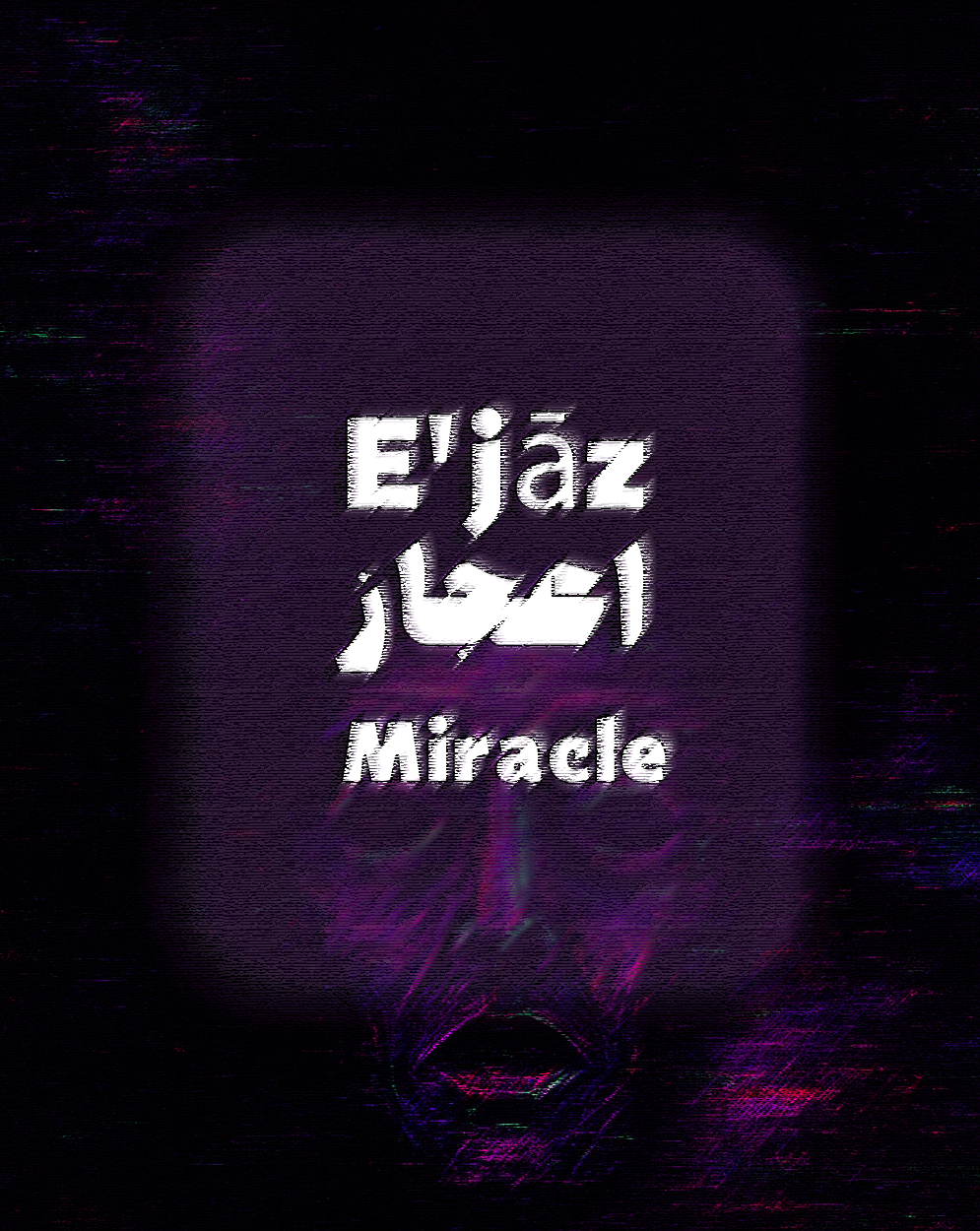 Exhibition Statement – “E’jāz” (Miracle) Rebirth, Passage, Return